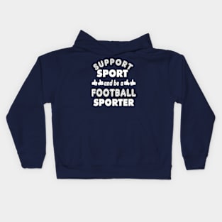 Support Sport Football Sporter bw Kids Hoodie